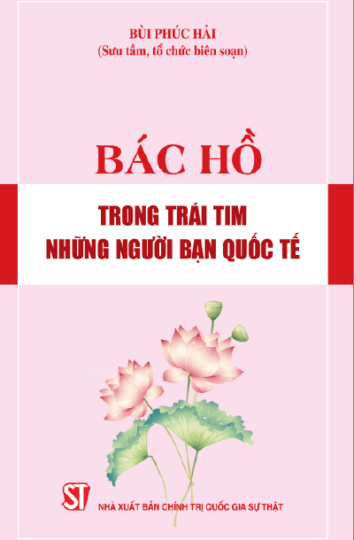 BÁC HỒ TRONG TRÁI TIM NHỮNG NGƯỜI BẠN QUỐC TẾ