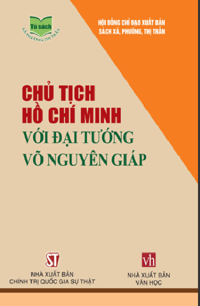 CHỦ TỊCH HỒ CHÍ MINH VỚI ĐẠI TƯỚNG VÕ NGUYÊN GIÁP